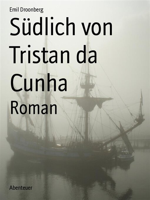 Title details for Südlich von Tristan da Cunha by Emil Droonberg - Available